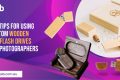 Tips for Using Wooden USB Flash Drives for Photographers