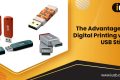 Advantages of Digital Printing with USB Sticks Advantages of Digital Printing with USB Sticks