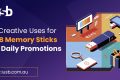 Creative Uses for USB Memory Sticks for Daily Promotions Creative Uses for USB Memory Sticks for Daily Promotions