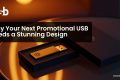 Promotional USB Needs a Stunning Design